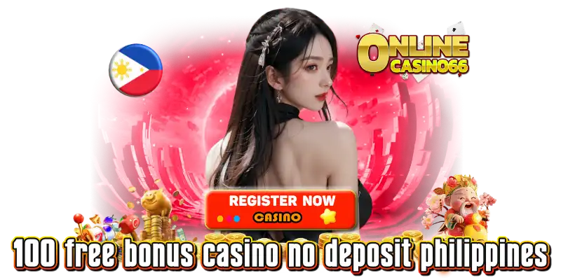 100 free bonus casino no deposit philippines