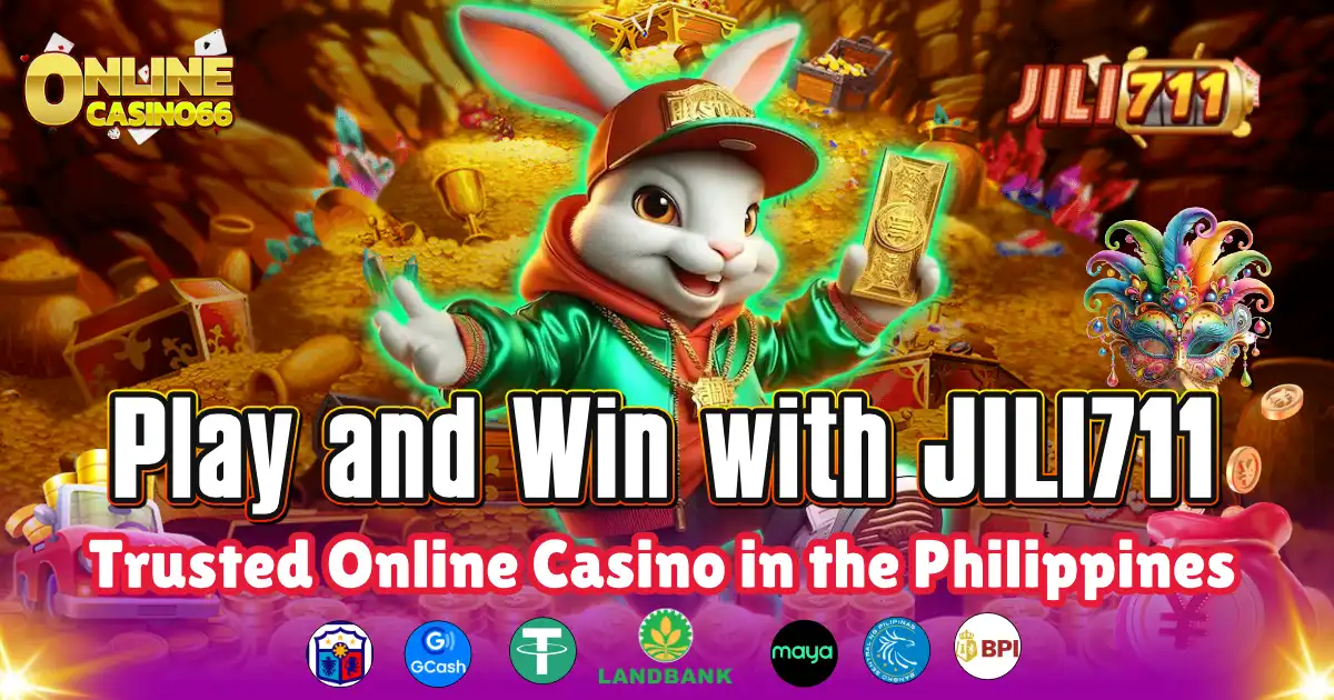 JILI711 Trusted Online Casino PH