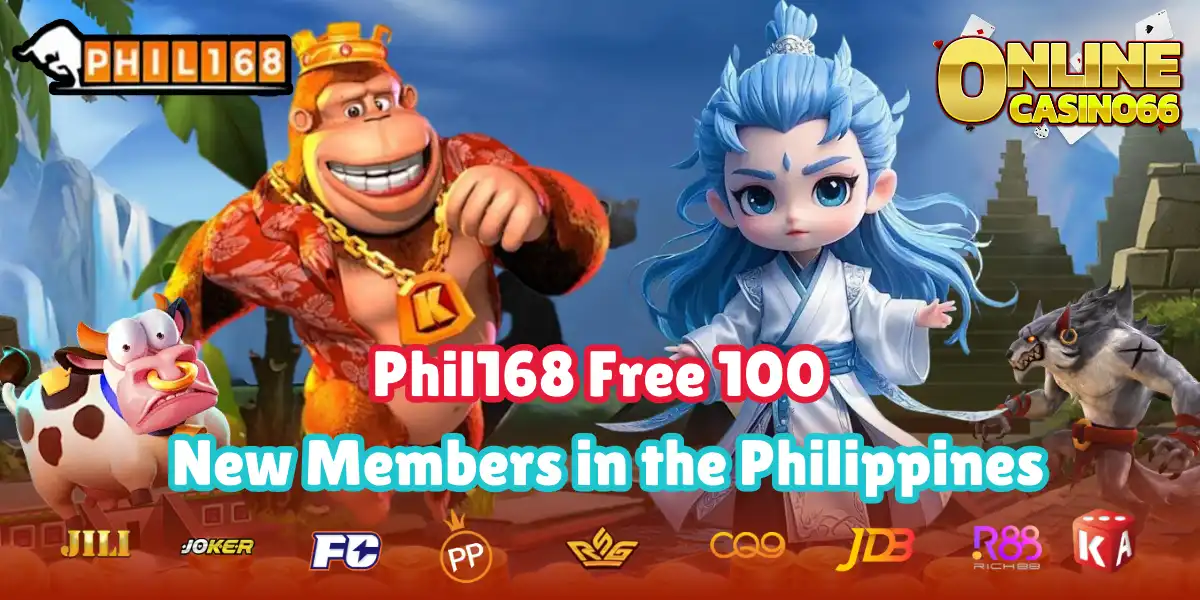Phil168 Free 100 Bonus for New Members in Philippines