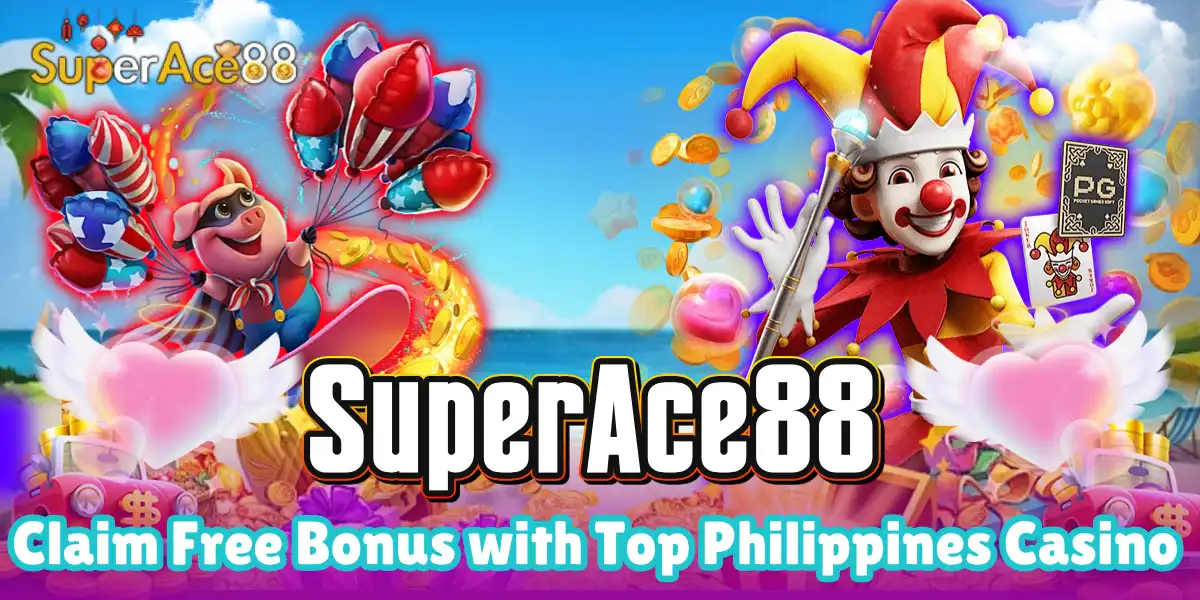 SuperAce88 Claim Free Bonus with Top Philippines Casino