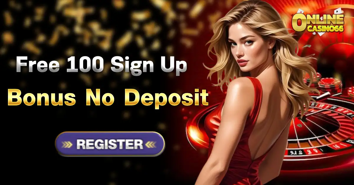 free 100 sign up bonus no deposit