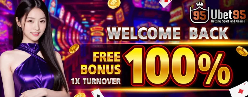 welcome back to ubet95 free 100 bonus